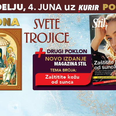 Ne propustite u nedelju, 4. juna, dva poklona uz Kurir: ikona SVETE TROJICE sa zlatotiskom i molitvom, plus magazin STIL