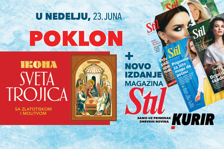 U NEDELJU, 23. JUNA, NE PROPUSTITE DVA FANTASTIČNA POKLONA U KURIRU – MAGAZIN STIL I IKONU SVETE TROJICE