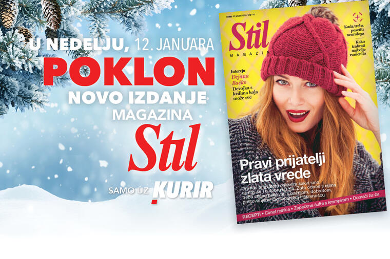 U NEDELJU, 12. JANUARA NE PROPUSTITE POKLON UZ KURIR - NOVI BROJ MAGAZINA STIL!