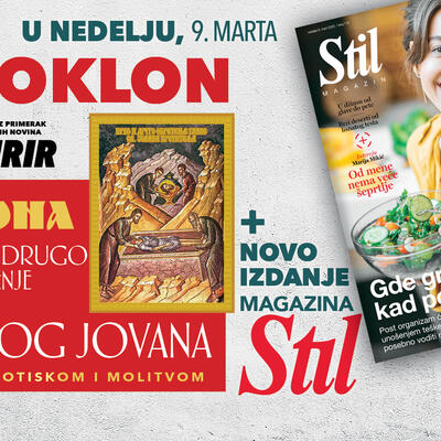 POKLON UZ KURIR U NEDELJU 9. MARTA: PORODIČNI MAGAZIN STIL I IKONA PRVO I DRUGO OBRETENJE GLAVE SVETOG JOVANA KRSTITELJA